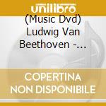 (Music Dvd) Ludwig Van Beethoven - Classic Archive Series cd