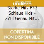 Starke Hits F?R Schlaue Kids - Z?Hl Genau Mit Bauer Schlau / Various cd