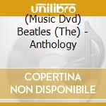 (Music Dvd) Beatles (The) - Anthology cd musicale