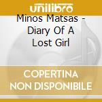 Minos Matsas - Diary Of A Lost Girl cd musicale di Minos Matsas