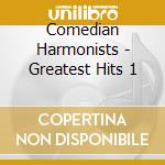 Comedian Harmonists - Greatest Hits 1 cd musicale di Comedian Harmonists