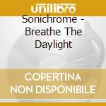 Sonichrome - Breathe The Daylight cd