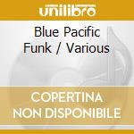 Blue Pacific Funk / Various cd