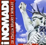 Nomadi (I) - In Italia Erano I Nomadi (2 Cd) cd