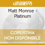 Matt Monroe - Platinum cd musicale di Matt Monroe