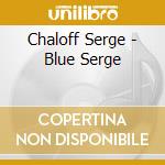 Chaloff Serge - Blue Serge cd musicale di Chaloff Serge