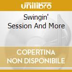 Swingin' Session And More cd