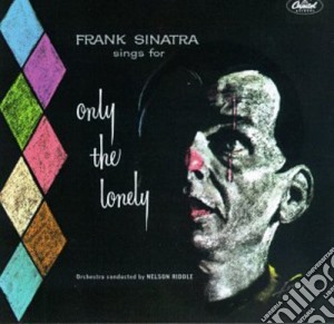 Frank Sinatra - Only The Lonely cd musicale di Frank Sinatra