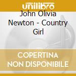 John Olivia Newton - Country Girl cd musicale di John Olivia Newton