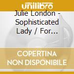 Julie London - Sophisticated Lady / For The For The Right People cd