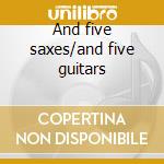 And five saxes/and five guitars cd musicale di Four freshmen the