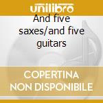 And five saxes/and five guitars cd
