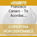 Francisco Canaro - Te Acordas Hermano? cd