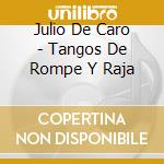 Julio De Caro - Tangos De Rompe Y Raja cd