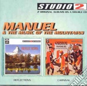 Manuel & The Music Of The Mountains - Reflections / Carnival (2 Cd) cd musicale