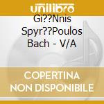 Gi??Nnis Spyr??Poulos Bach - V/A cd