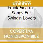 Frank Sinatra - Songs For Swingin Lovers cd musicale di Frank Sinatra