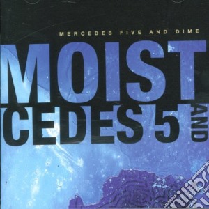 Moist - Mercedes Five And Dime cd musicale di Moist