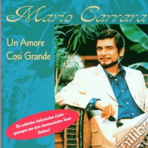 Mario Carrara - Un Amore Cosi Grande cd musicale di Mario Carrara