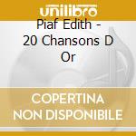 Piaf Edith - 20 Chansons D Or cd musicale di Piaf Edith