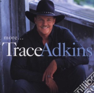 Trace Adkins - More cd musicale di Trace Adkins