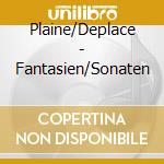 Plaine/Deplace - Fantasien/Sonaten cd