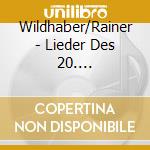 Wildhaber/Rainer - Lieder Des 20. Jahrhunderts cd musicale di Wildhaber/Rainer