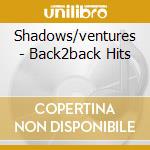 Shadows/ventures - Back2back Hits cd musicale di Shadow The