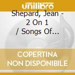 Shepard, Jean - 2 On 1 / Songs Of A Love Affair + H cd
