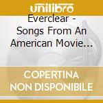 Everclear - Songs From An American Movie Vol. One: Learning Ho cd musicale di EVERCLEAR