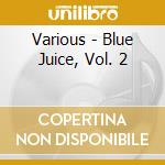 Various - Blue Juice, Vol. 2 cd