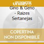 Gino & Geno - Raizes Sertanejas cd