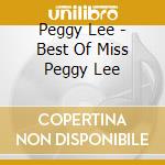 Peggy Lee - Best Of Miss Peggy Lee cd musicale di Peggy Lee