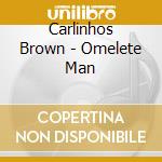 Carlinhos Brown - Omelete Man cd