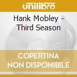Hank Mobley - Third Season cd musicale di Hank Mobley