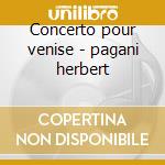 Concerto pour venise - pagani herbert cd