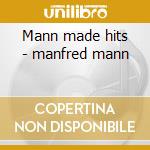 Mann made hits - manfred mann cd musicale di Mann Manfred