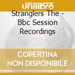 Stranglers The - Bbc Session Recordings cd musicale di Stranglers The