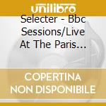 Selecter - Bbc Sessions/Live At The Paris Theatre '79 cd