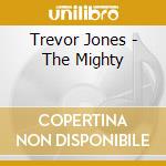 Trevor Jones - The Mighty cd musicale di Trevor Jones