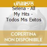Selena - All My Hits - Todos Mis Exitos cd