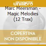 Marc Meersman - Magic Melodies (12 Trax) cd