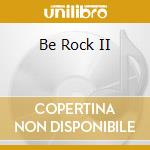 Be Rock II cd
