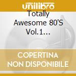 Totally Awesome 80'S Vol.1 1980-1982 / Various cd