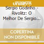Sergio Godinho - Rivolitz: O Melhor De Sergio Godinho cd
