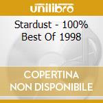 Stardust - 100% Best Of 1998 cd musicale di Stardust