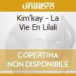 Kim'kay - La Vie En Lilali cd musicale di Kim'kay