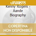 Kenny Rogers - Aande Biography cd