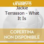 Jackie Terrasson - What It Is cd musicale di TERRASSON JACKY