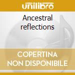 Ancestral reflections cd musicale di Frank Emilio